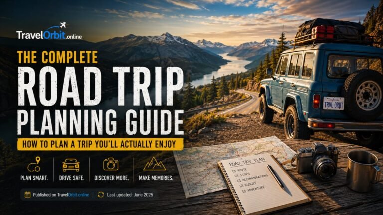 The Complete Road Trip Planning Guide: How to Plan a Trip You’ll Actually Enjoy